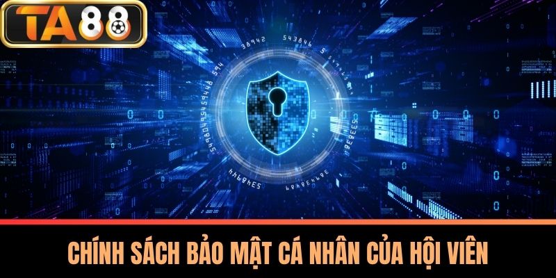 Chính Sách Bảo Mật Cá Nhân Của Hội Viên