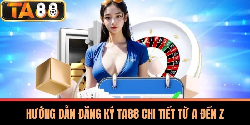 Đăng Ký TA88 - Ưu Đãi Hấp Dẫn Dành Cho Thành Viên Mới 1 Hướng Dẫn Đăng Ký TA88 Chi Tiết Từ A Đến Z