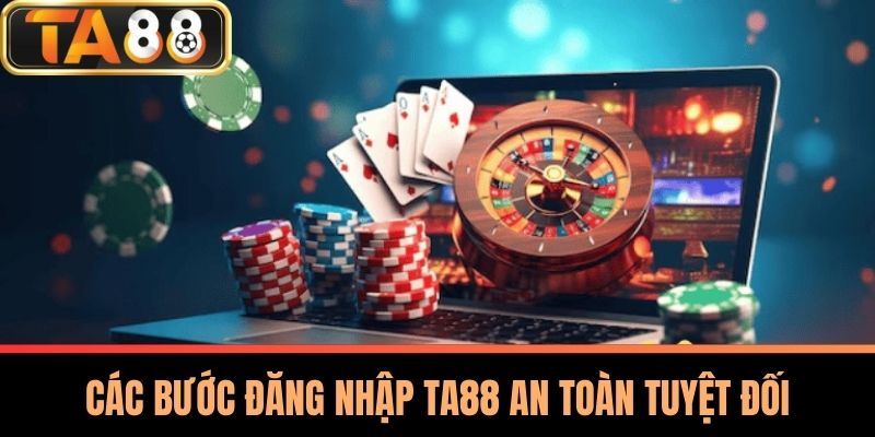 Đăng Nhập TA88 - Lỗi Thường Gặp Và Cách Khắc Phục Hiệu Quả 2 Các Bước Đăng Nhập TA88 An Toàn Tuyệt Đối