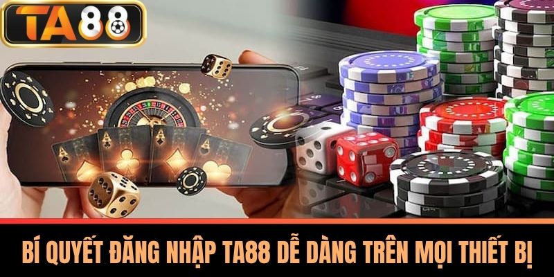 Đăng Nhập TA88 - Lỗi Thường Gặp Và Cách Khắc Phục Hiệu Quả 3 Bí Quyết Đăng Nhập TA88 Dễ Dàng Trên Mọi Thiết Bị