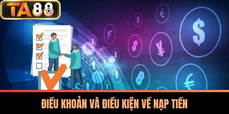 Điều Khoản Và Điều Kiện TA88 - Chơi An Toàn Và Hiệu Quả 2 Điều Khoản Và Điều Kiện Về Nạp Tiền
