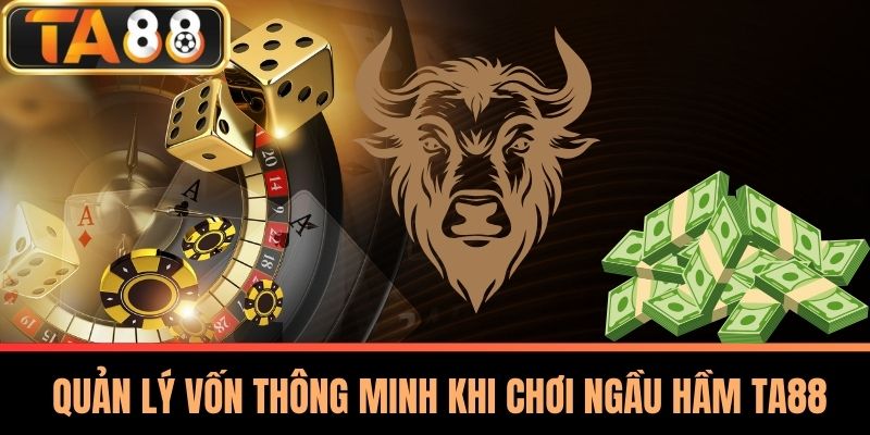 Mẹo Chơi Ngầu Hầm - Chiến Thuật Hiệu Quả Từ Cao Thủ TA88 4 Quản Lý Vốn Thông Minh Khi Chơi Ngầu Hầm TA88