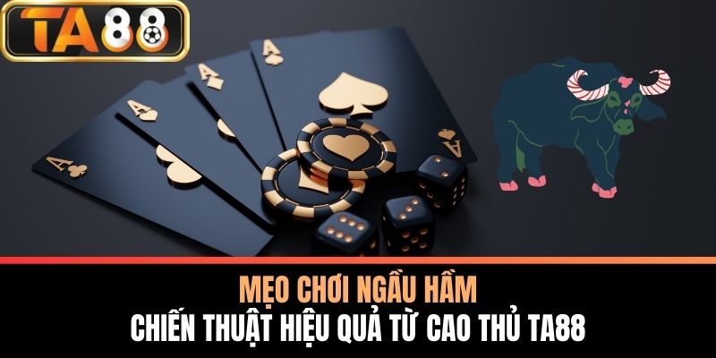 mẹo chơi ngầu hầm