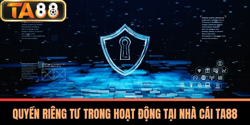 Quyền Riêng Tư 1 uyền Riêng Tư Trong Hoạt Động Tại Nhà Cái TA88