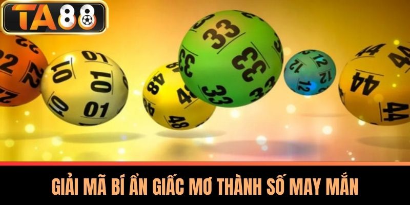 Sổ Mơ Lô Đề TA88 - Bí Quyết Giải Mã Giấc Mơ Chính Xác 2 Giải Mã Bí Ẩn Giấc Mơ Thành Số May Mắn