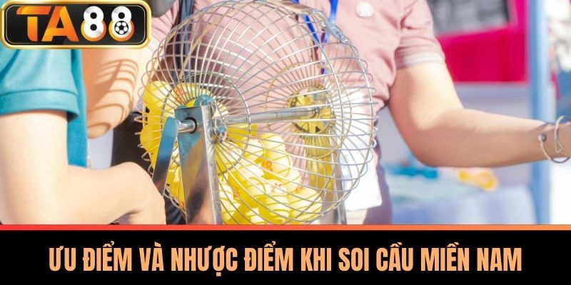 Soi Cầu Miền Nam TA88 - Tổng Quan và Phương Pháp Hiệu Quả 4 Ưu Điểm Và Nhược Điểm Khi Soi Cầu Miền Nam