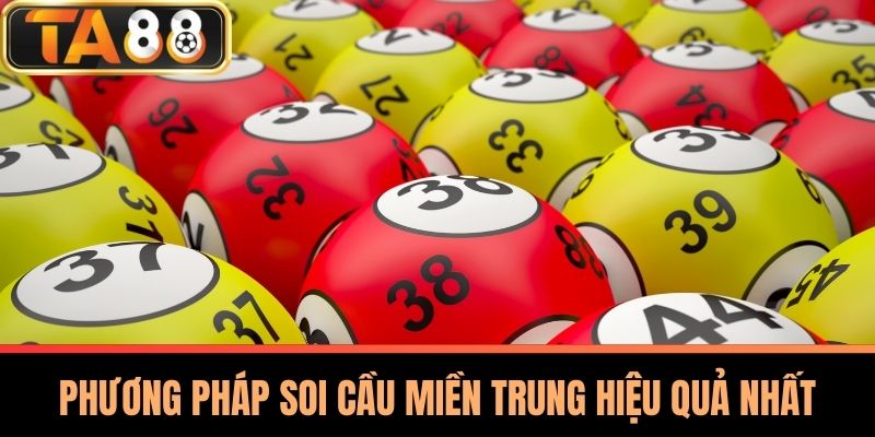 Soi Cầu Miền Trung TA88 - Tổng Quan và Phương Pháp Hiệu Quả 3 Phương Pháp Soi Cầu Miền Trung Hiệu Quả Nhất