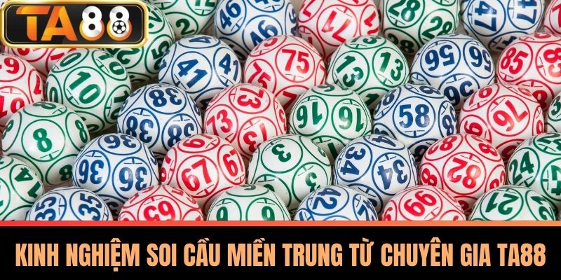 Soi Cầu Miền Trung TA88 - Tổng Quan và Phương Pháp Hiệu Quả 4 Kinh Nghiệm Soi Cầu Miền Trung Từ Chuyên Gia TA88