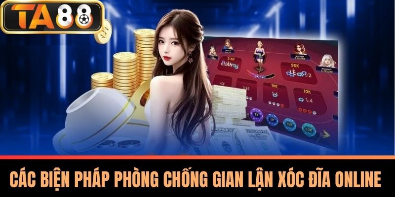 Tool Hack Xóc Đĩa Online - Pháp Lý Và Hệ Quả Nghiêm Trọng 4 Các Biện Pháp Phòng Chống Gian Lận Xóc Đĩa Online