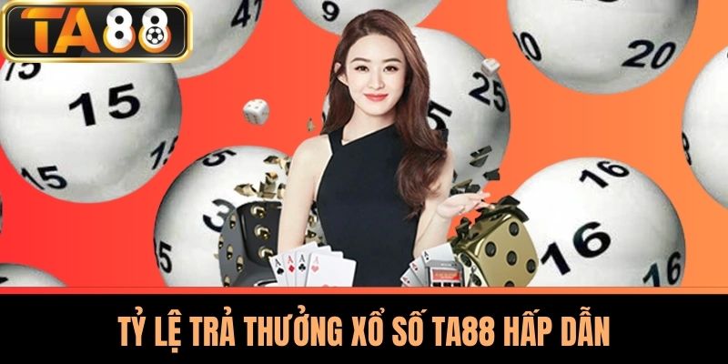 Xổ Số TA88 - Đỉnh Cao Với Tỷ Lệ Trả Thưởng Hấp Dẫn 2 Tỷ Lệ Trả Thưởng Xổ Số TA88 hấp dẫn