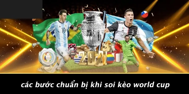 SOI KÈO WORLD CUP: BÍ KÍP THẦN SẦU KHIẾN DÂN CƯỢC PHÁT CUỒNG 2 Các Bước Chuẩn Bị Khi Soi Kèo World Cup