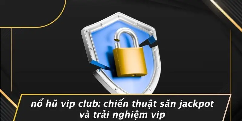 Nổ Hũ Vip Club