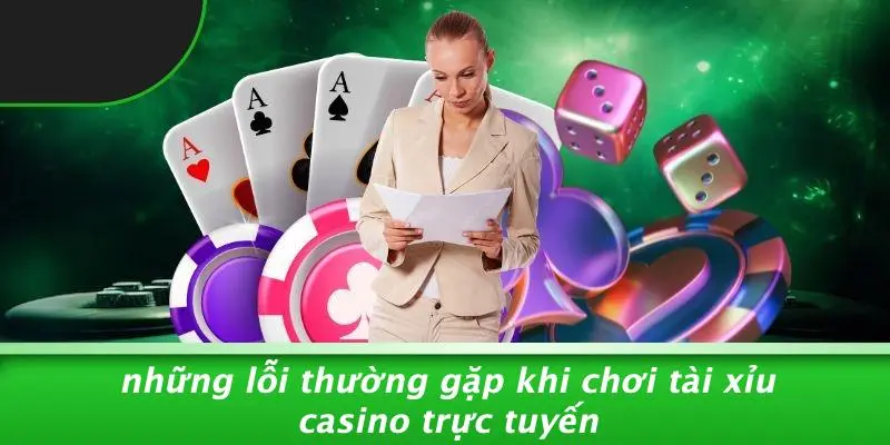 Những Lỗi Thường Gặp Khi Chơi Tài Xỉu Casino Trực Tuyến