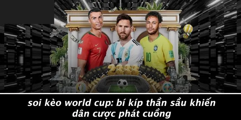soi kèo world cup